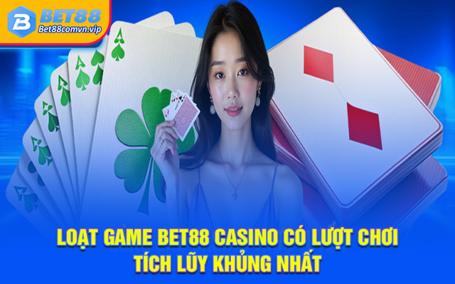 5 game Bet88 casino ấn tượng nhất với khách hàng