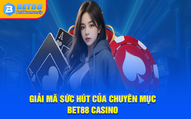 5 ưu điểm giúp Bet88 casino vang danh khắp châu Á