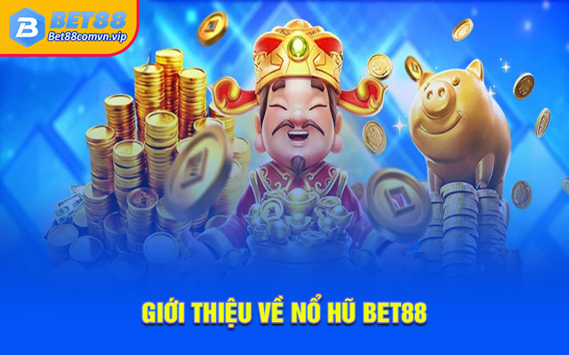 Giới thiệu về nổ hũ BET88