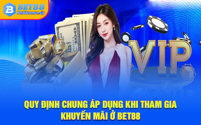 Quy định chung áp dụng khi tham gia khuyến mãi ở BET88