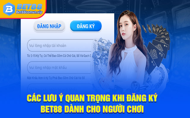 Các lưu ý quan trọng khi đăng ký BET88 dành cho người chơi