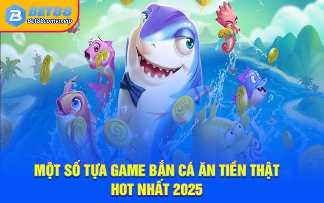 Tổng quan giới thiệu về Bắn cá ăn tiền thật